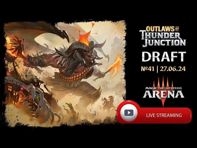 Outlaws of Thunder Junction. Draft №41 | 27.06.24. Mtg Arena.