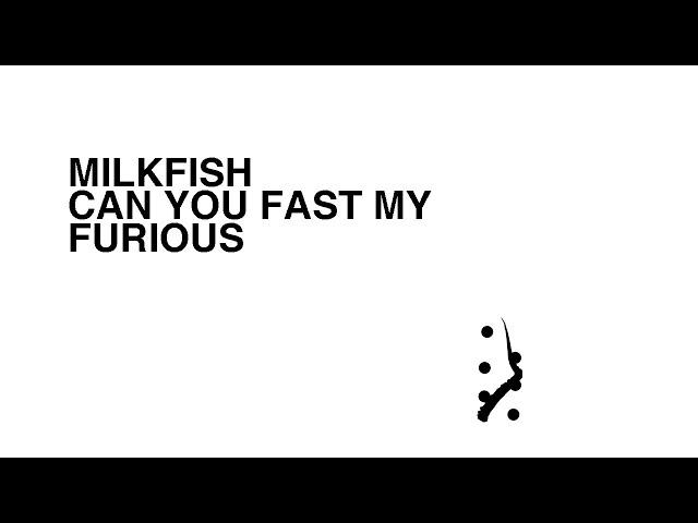 MILKFISH - CAN U FAST MY FURIOUS