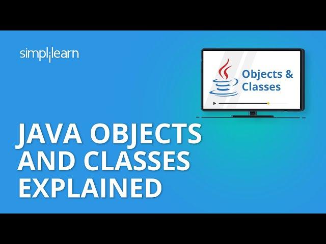 Java Classes And Objects Explained | Java Tutorial For Beginners | Java Programming | Simplilearn