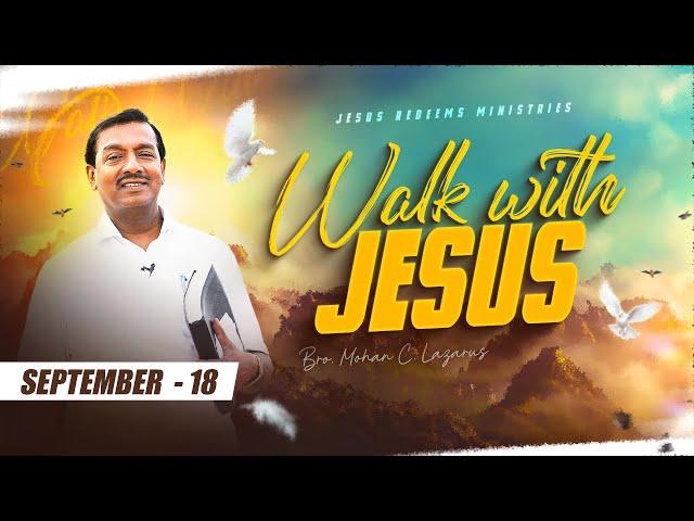 Walk with Jesus || Bro. Mohan C Lazarus || September 18