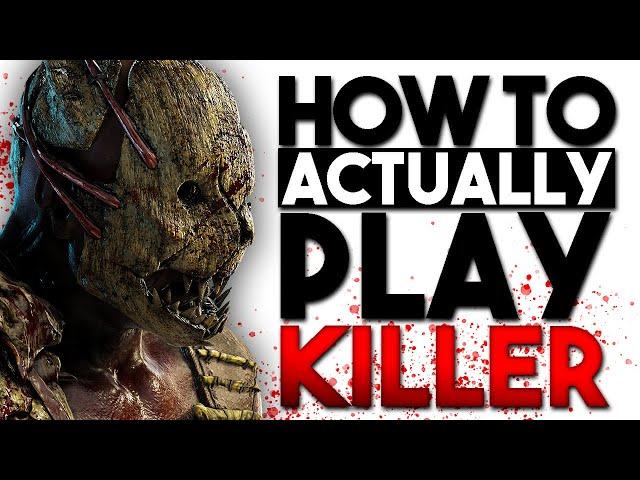 How to ACTUALLY play Killer! | Dead by Daylight