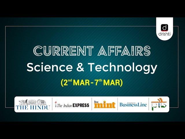 Current Affairs - Science & Technology (2nd March - 7th March)