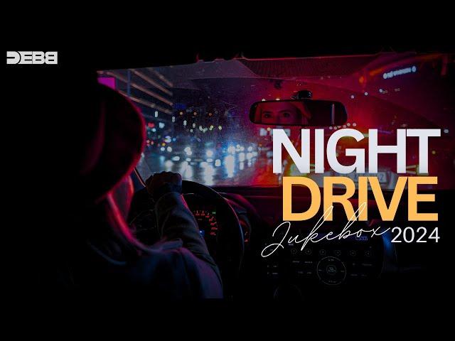 Night Drive Jukebox 2024 | Debb | Progressive , Afro , Funk , Melodic House