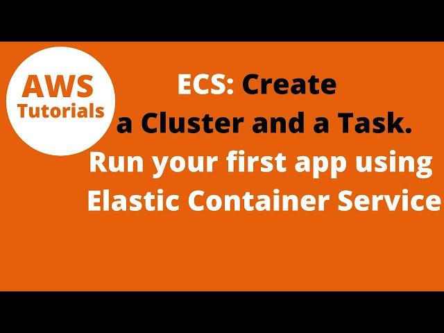 AWS ECS- Create an EC2 Cluster and a Task Definition. Run you first Task/ App using Amazon ECS.