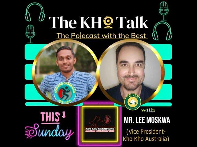 TheKhoTalk | Episode :-18 |Polecast with Mr. Lee Moskwa | Vice  President:- Kho Kho Australia