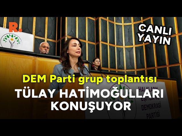 DEM Parti'den grup toplantısı | Tülay Hatimoğulları konuşuyor #CANLI