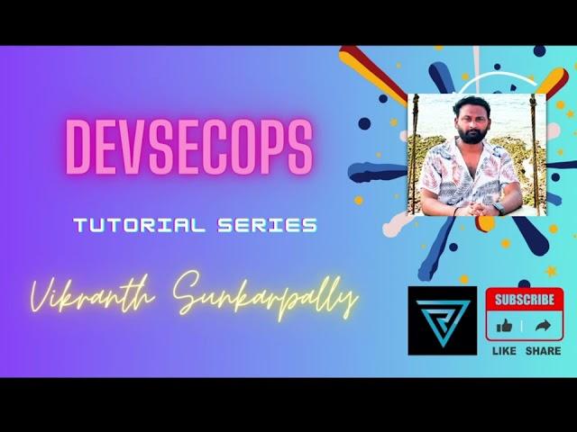 "Step Into DevSecOps: The Ultimate Tutorial Journey" | Vikranth Sunkarpally | AWS | AZURE