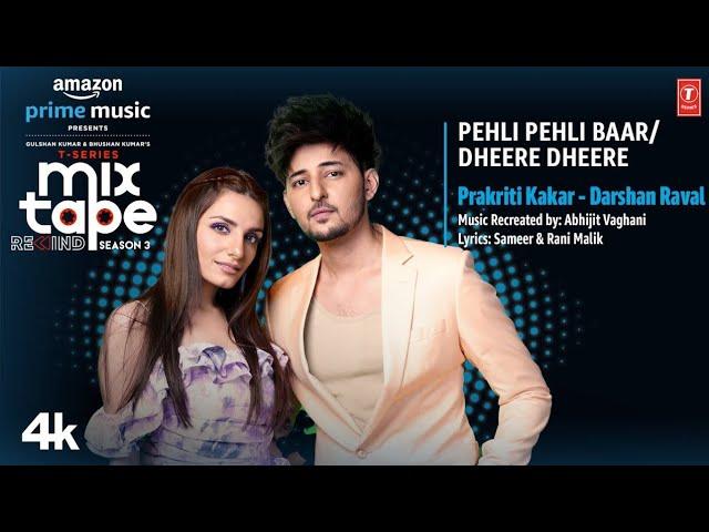 Pehli Pehli Baar/Dheere DheereEp3|Prakriti,Darshan|T-Series Mixtape S3|Abhijit V lAhmed K|Bhushan K