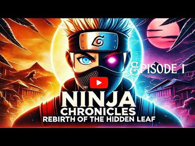 The Ninja Chronicles: Rebirth of the Hidden Leaf |  Episode 1 | The Lost Legacy of the Uzumaki Clan