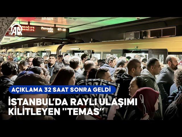 İstanbul’da ulaşımı kilitleyen "temas” | İBB’ye bağlı Metro İstanbul 32 saat sonra açıklama yaptı