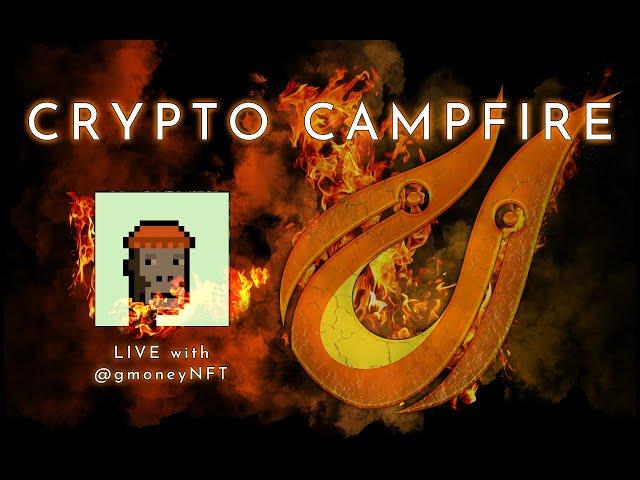 Crypto Campfire LIVE with @gmoneyNFT