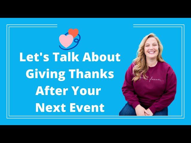 Event Planner Tips: How to Give Thanks After Your Event - Logan Clements