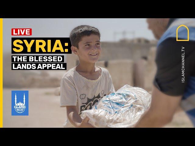 Syria: The blessed lands appeal with Islamic Relief