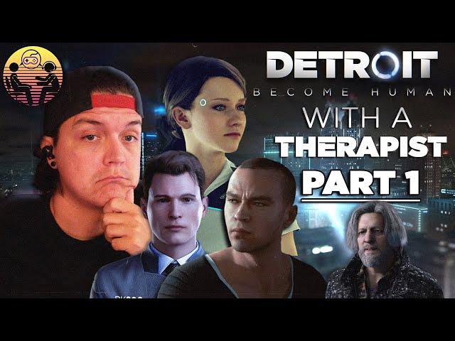 Detroit: Become Human with a Therapist: Part 1 | Dr. Mick