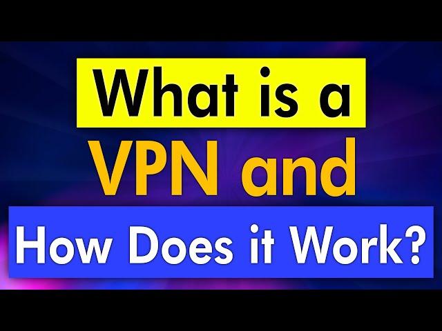 What is a VPN and How Does it Work (new Updated)