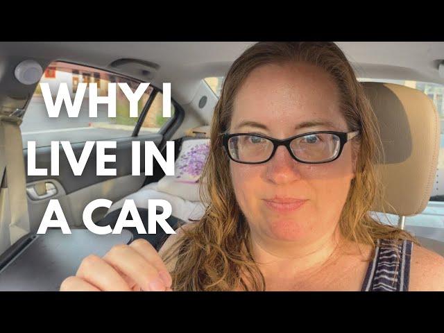 Living in a Car || Why I Live in a Car (and not a house, apartment, RV, or van)