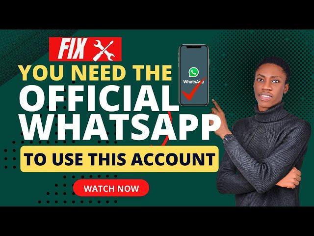 YOU NEED THE OFFICIAL WHATSAPP TO USE THIS ACCOUNT ERROR SOLUTION | SOLVE YOU NEED OFFICIAL WHATSAPP