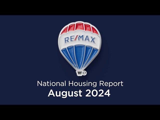 RE/MAX National Housing Report August 2024