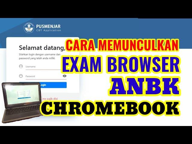 BEGINI CARA AGAR EXAM BROWSER DI CHROMEBOOK MUNCUL UNTUK ANBK