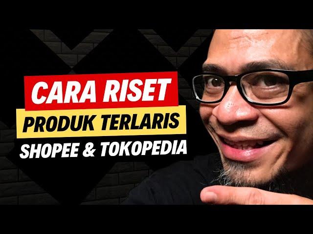  Cara Riset PRODUK TERLARIS di Shopee dan Tokopedia!