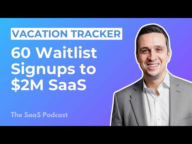 406: Vacation Tracker: 60 Waitlist Signups to $2M Bootstrapped SaaS - with Lav Crnobrnja