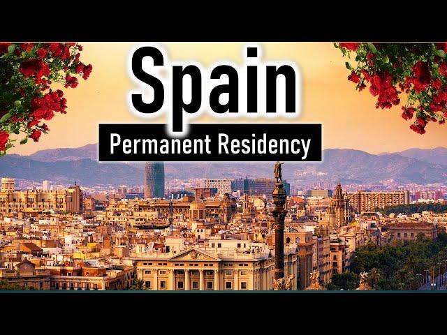 Permanent Residency in Spain 2023 | How to get Spain PR, Eligibility, Requirements, Benefits & Docs