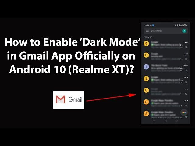 How to Enable Dark Mode in Gmail App Officially on Android 10 (Realme XT)?