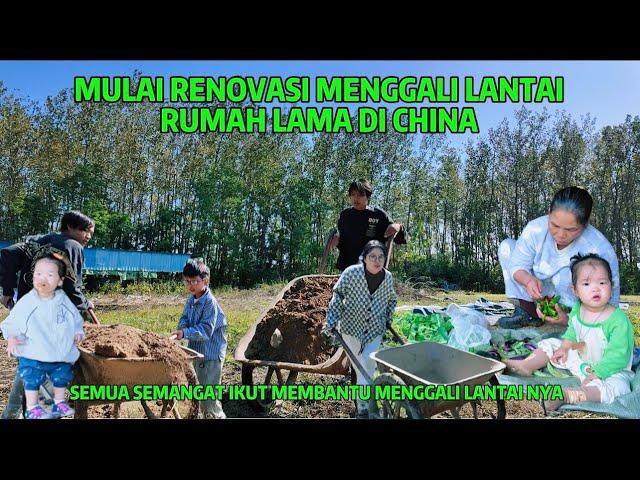 MULAI MENGGALI LANTAI RENOVASI RUMAH LAMA DI CHINA