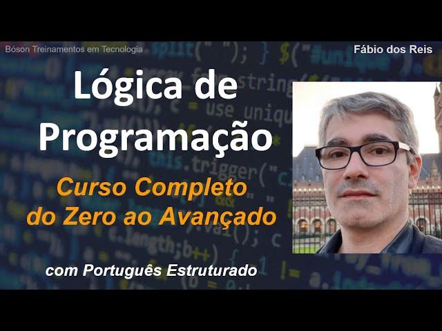 Curso Completo de Lógica de Programação com Português Estruturado do Zero ao Avançado