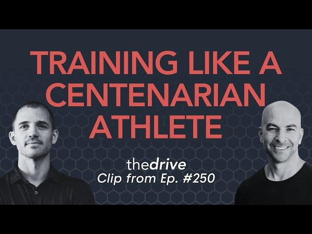 A training plan for the “centenarian athlete”  | Andy Galpin & Peter Attia