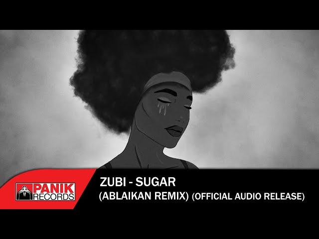 Zubi - Sugar (Ablaikan Remix) - Official Audio Release