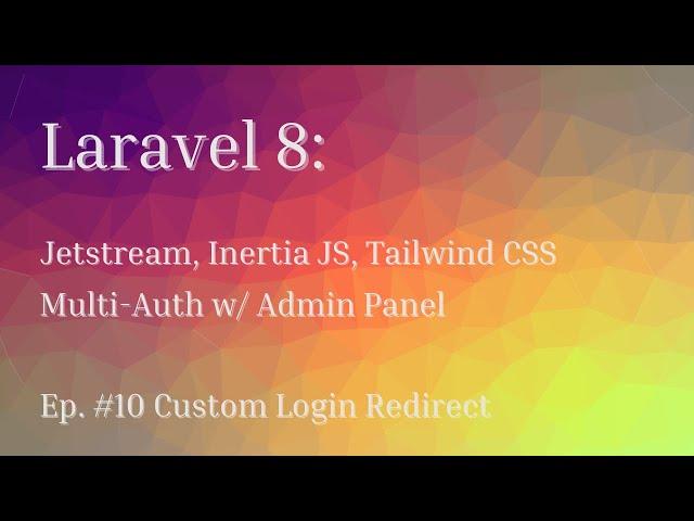 Laravel 8: Multi-Auth/ Admin Panel From Scratch w/ Simple Roles - Ep.#10 Custom Login Redirect