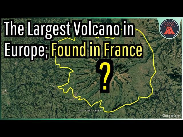 The Largest Volcano in Europe; Found in France