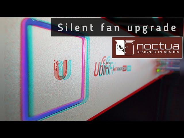 Ubiquiti Unifi | 24 Port POE Switch - SILENT fan upgrade/fix (Noctua fan replacement)