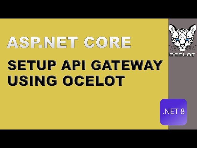 How to Configure Ocelot Gateway in .NET Core: Complete API Setup Guide with ASP.NET Web API