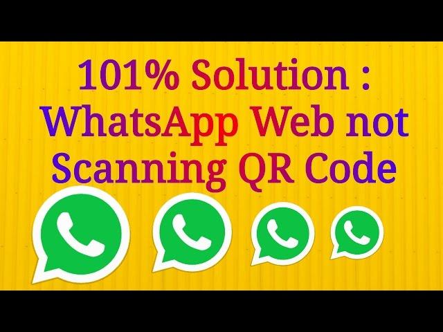 100% Solution : Whatsapp Web Not Working/Scanning QR Code on PC / Computer