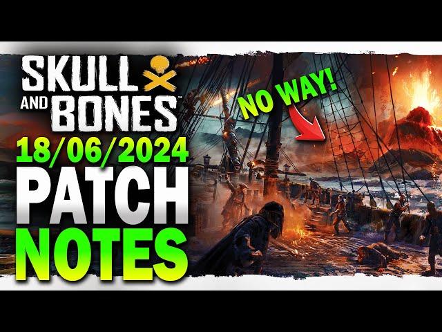 PATCH is improving EVERYTHING! Skull and Bones