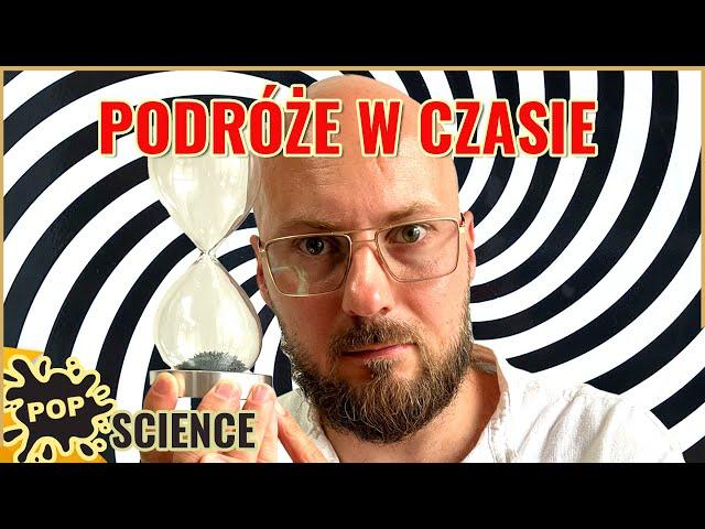 O podróżach w czasie na poważnie - POP Science #26