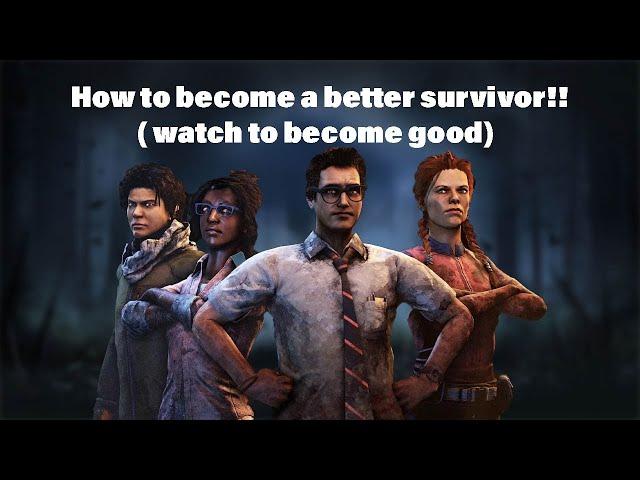 10 tips to be a better survivor |dead by daylight|