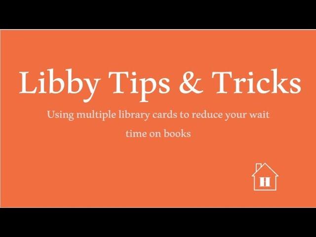 Libby Tips & Tricks - Reducing Hold Time with Multiple Libraries