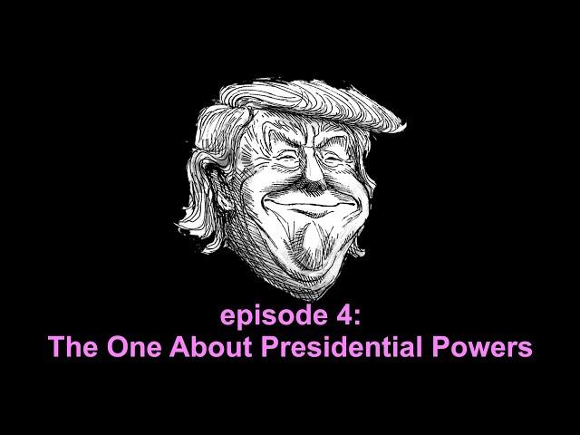 A Very Special Six O'Clock Follies: The One About Presidential Powers