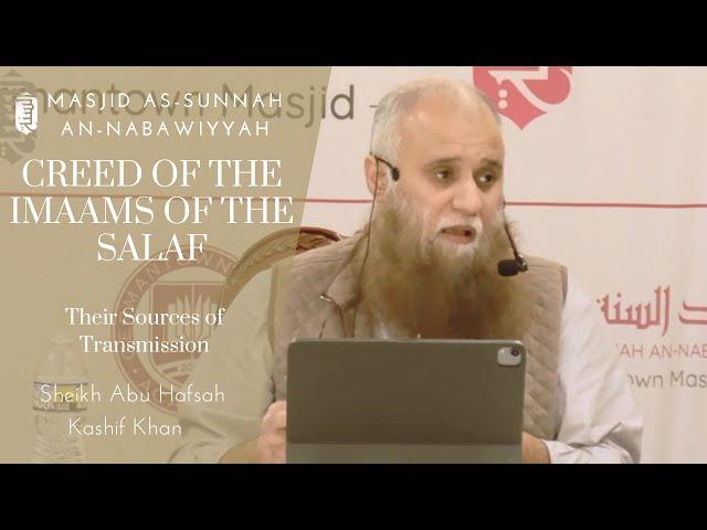 Their Sources of Transmission | Sheikh Abu Hafsah Kashif Khan | Creed of the Imaams of the Salaf