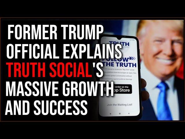 Former Trump Official Explains Truth Social's MASSIVE New Platform Growth