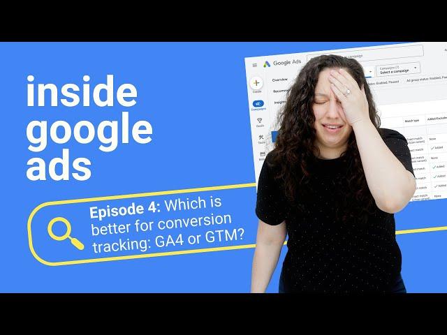 Which is better for conversion tracking: GA4 or GTM? [Inside Google Ads Episode 4]