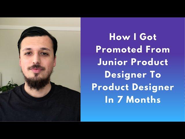 How I Got Promoted From Junior Product Designer To Product Designer In 7 Months