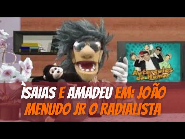 Ìsaias e Amadeu em: João Menudo Jr o radialista