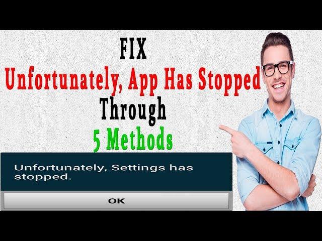 How to Fix Unfortunately App has Stopped Error Through 5 Methods on Android