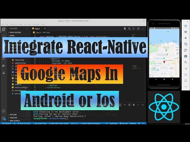 React-Native | How to integrate google maps in android or ios.