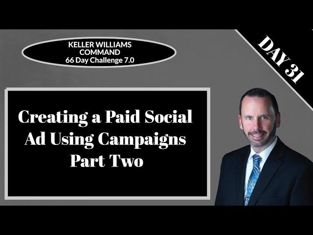 KW Command 66 Day Challenge 7.0 - Day 31 - Creating a Paid Social Ad Part Two