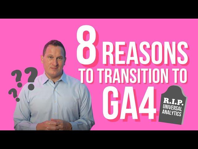 8 Reasons To Transition To GA4 (Now That Universal Analytics Is Dead)